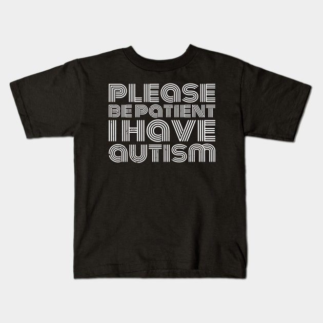 please be patient i have autism, autism awareness Kids T-Shirt by Gaming champion